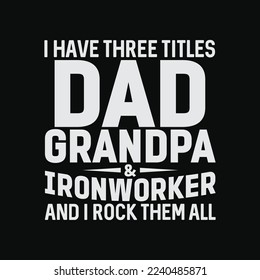 Dad Grandpa and Ironworker Father's Day