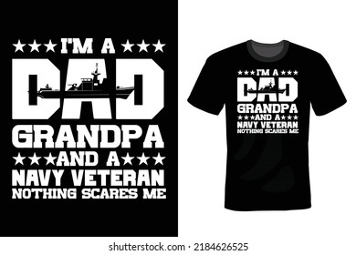 I'm A Dad Grandpa And A Navy Veteran Nothing Scares Me, Veterans Day T shirt design, vintage, typography