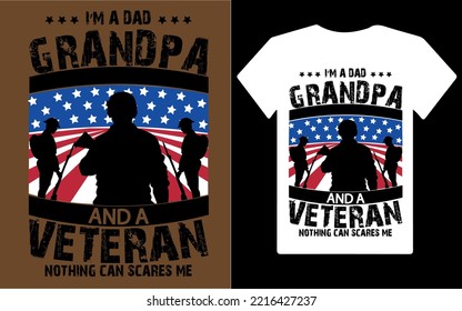 I'm a dad grandpa and a veteran nothing can scares me - veteran t shirt, Usa military tee shirt design for gift.