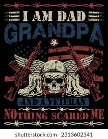 I am dad grandpa and a veteran nothing scared me t shirt design