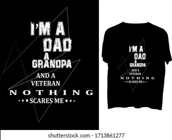 I'm a Dad a Grandpa And a Veteran Nothing Scares Me -   typography  t shirt design  template