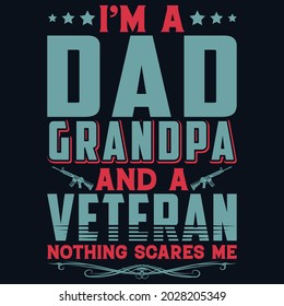 I'm a dad grandpa and a veteran nothing scares me t-shirt design, Father t-shirt design, Veteran typography t-shirt design,