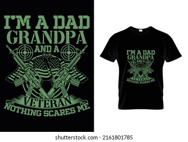 I'M A DAD GRANDPA AND A VETERAN NOTHING SCARES ME ( VETERANS DAY ) T-SHIRT DESIGN