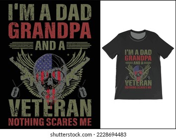 I'm A Dad Grandpa And A Veteran Nothing Scares Me T-Shirt Vector Design. Veteran Day Gift. T-Shirt Tank Top Hoodie Sweatshirt.