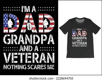 I'm A Dad Grandpa And A Veteran Nothing Scares Me T-Shirt Vector Design. Veteran Day Gift. T-Shirt Tank Top Hoodie Sweatshirt.