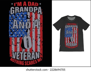 I'm A Dad Grandpa And A Veteran Nothing Scares Me T-Shirt Vector Design. Veteran Day Gift. T-Shirt Tank Top Hoodie Sweatshirt.