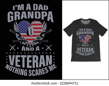 I'm A Dad Grandpa And A Veteran Nothing Scares Me T-Shirt Vector Design. Veteran Day Gift. T-Shirt Tank Top Hoodie Sweatshirt.