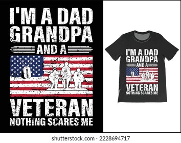 I'm A Dad Grandpa And A Veteran Nothing Scares Me T-Shirt Vector Design. Veteran Day Gift. T-Shirt Tank Top Hoodie Sweatshirt.
