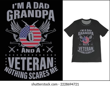 I'm A Dad Grandpa And A Veteran Nothing Scares Me T-Shirt Vector Design. Veteran Day Gift. T-Shirt Tank Top Hoodie Sweatshirt.