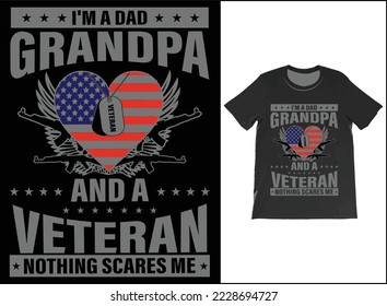 I'm A Dad Grandpa And A Veteran Nothing Scares Me T-Shirt Vector Design. Veteran Day Gift. T-Shirt Tank Top Hoodie Sweatshirt.