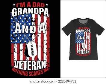 I'm A Dad Grandpa And A Veteran Nothing Scares Me T-Shirt Vector Design. Veteran Day Gift. T-Shirt Tank Top Hoodie Sweatshirt.