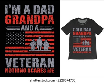 I'm A Dad Grandpa And A Veteran Nothing Scares Me T-Shirt Vector Design. Veteran Day Gift. T-Shirt Tank Top Hoodie Sweatshirt.
