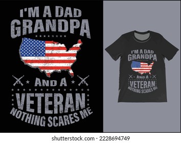 I'm A Dad Grandpa And A Veteran Nothing Scares Me T-Shirt Vector Design. Veteran Day Gift. T-Shirt Tank Top Hoodie Sweatshirt.