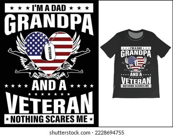I'm A Dad Grandpa And A Veteran Nothing Scares Me T-Shirt Vector Design. Veteran Day Gift. T-Shirt Tank Top Hoodie Sweatshirt.