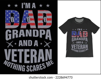 I'm A Dad Grandpa And A Veteran Nothing Scares Me T-Shirt Vector Design. Veteran Day Gift. T-Shirt Tank Top Hoodie Sweatshirt.