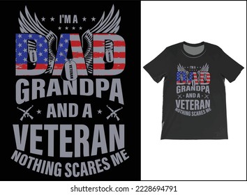I'm A Dad Grandpa And A Veteran Nothing Scares Me T-Shirt Vector Design. Veteran Day Gift. T-Shirt Tank Top Hoodie Sweatshirt.