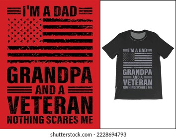 I'm A Dad Grandpa And A Veteran Nothing Scares Me T-Shirt Vector Design. Veteran Day Gift. T-Shirt Tank Top Hoodie Sweatshirt.