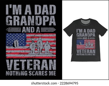 I'm A Dad Grandpa And A Veteran Nothing Scares Me T-Shirt Vector Design. Veteran Day Gift. T-Shirt Tank Top Hoodie Sweatshirt.