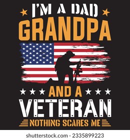 I'm a dad grandpa and a veteran nothing scares me svg