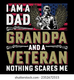 I Am A Dad Grandpa And A Veteran Nothing Scares Me Soldier Veteran SVG T-Shirt Sublimation Vector Graphic