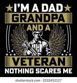 I'm A Dad Grandpa And A Veteran Nothing Scares Me Soldier Veteran T-Shirt Design Sublimation Graphic Vector