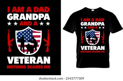 I Am A Dad Grandpa And A Veteran Nothing Scares Me
 Us, Father, American, America, American Vector  Flag Best Custom Flying T- Shirt Design
