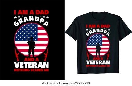 I Am A Dad Grandpa And A Veteran Nothing Scares Me
 Us, Father, American, America, American Vector  Flag Best Custom Flying T- Shirt Design
