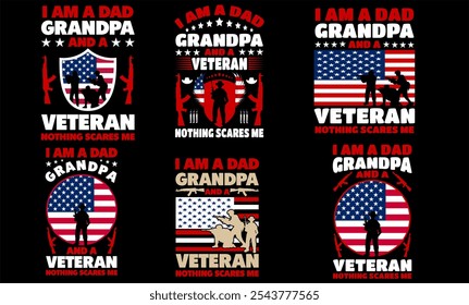 I Am A Dad Grandpa And A Veteran Nothing Scares Me
 Us, Father, American, America, American Vector  Flag Best Custom Flying T- Shirt Design Bundle
