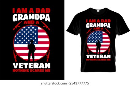 I Am A Dad Grandpa And A Veteran Nothing Scares Me
 Us, Father, American, America, American Vector  Flag Best Custom Flying T- Shirt Design
