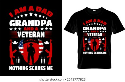 I Am A Dad Grandpa And A Veteran Nothing Scares Me
 Us, Father, American, America, American Vector  Flag Best Custom Flying T- Shirt Design
