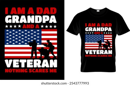 I Am A Dad Grandpa And A Veteran Nothing Scares Me
 Us, Father, American, America, American Vector  Flag Best Custom Flying T- Shirt Design
