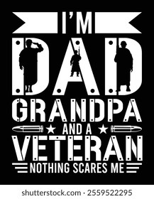 I'M DAD GRANDPA AND A VETERAN NOTHING SCARES ME TSHIRT DESIGN