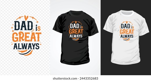 Dad is great always typography design for fashion graphics, t-shirt, prints, posters, cups, mugs, gifts, etc.