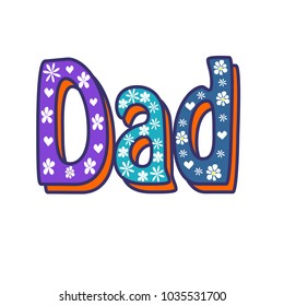 Dad Handwritten Calligraphy Text. White background and colored lettering. Cute colored vector invitation for a wonderful event. Hand Lettering print for Designs. Stock flat vector illustration.