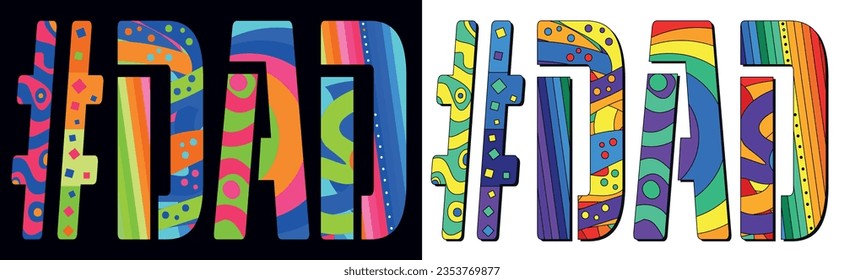 DAD Hashtag. Unique colorful friendly text. Modern style. Bright isolate letters with creative multicolored decoration inside. Hashtag #DAD for Fathers web resources, print, typography design