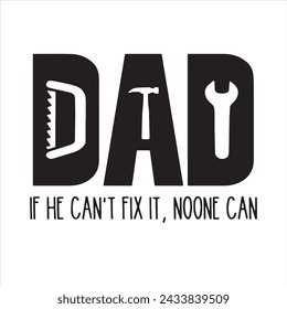 dad if he can't fix it no one can background inspirational positive quotes, motivational, typography, lettering design