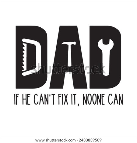 dad if he can't fix it no one can background inspirational positive quotes, motivational, typography, lettering design