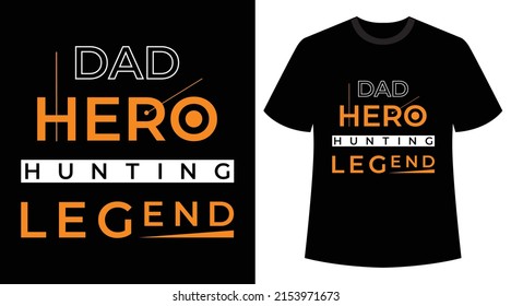 "Dad hero hunting legend" Typography vector t-shirt.