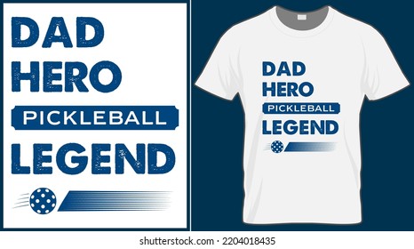 Dad Hero Pickleball Legend. Pickleball Saying Vector T Shirt Design. Pickle Ball Quote Typography Designs. Print Illustration For Sport Card, Cap, Tshirt, Mug, Banner, Poster, Background. 