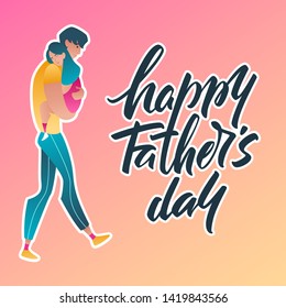 Dad holding his daughter. Lettering Happy Father's Day. Cute vector illustration of Fatrer and daughter.