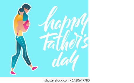 Dad holding his daughter. Lettering Happy Father's Day. Cute vector illustration of Father and daughter.