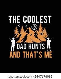 dad hunting t-shirt design, quote t shirt graphic vector, father's day design, father design , daddy design