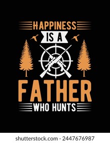 dad hunting t-shirt design, quote t shirt graphic vector, father's day design, father design , daddy design