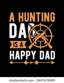 dad hunting t-shirt design, quote t shirt graphic vector, father's day design, father design , daddy design