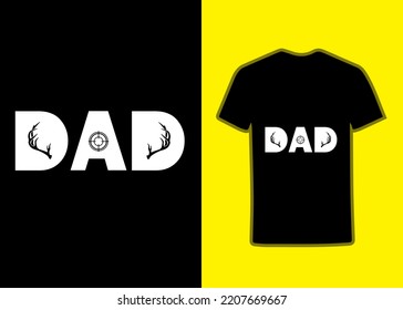 Dad Hunting Tshirt Design, Hunting T-Shirt, Vector, Vector Graphic, Typographic, Poster, Hunting Style Background, Hunting Grunge, New Tshirt Design, Apparel, Dad Lover, Father's Day.