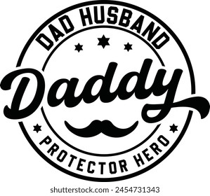 Dad Husband Daddy Protector Hero, Logo Hand Drawn Calligraphy Illustration, Fathers Day Printable EPS