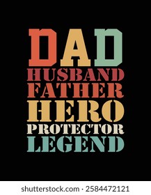 
DAD HUSBAND FATHER HERO PROTECTOR LEGEND TSHIRT DESIGN