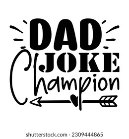 Dad Joke Champion svg, Father's Day SVG T shirt design template