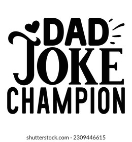 Dad Joke Champion SVG, Father's Day SVG T shirt design template