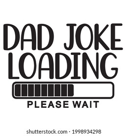 dad joke loading background inspirational positive quotes, motivational, typography, lettering design